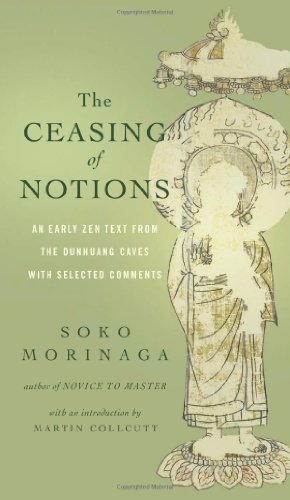 The Ceasing of Notions: An Early Zen Text from the Dunhuang Caves with Selected Comments