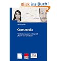 Crossmedia: Werbekampagnen erfolgreich planen und umsetzen
