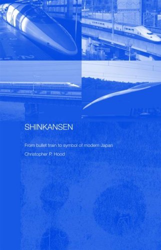Shinkansen: From Bullet Train to Symbol of Modern Japan (Routledge Contemporary Japan Series)