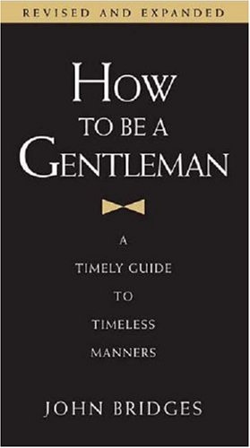 How to Be a Gentleman: A Timely Guide to Timeless Manners