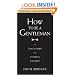 How to Be a Gentleman: A Timely Guide to Timeless Manners