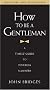 How to Be a Gentleman: A Timely Guide to Timeless Manners