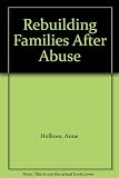 Rebuilding families after abuse : papers from a conference at the National Children's Bureau