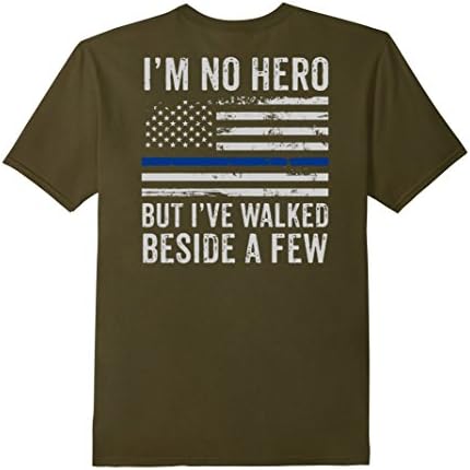 Men's Thin Blue Line I'm No Hero But I Walked Beside A Few T-shirt Medium Olive