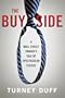 The Buy Side: A Wall Street Trader's Tale of Spectacular Excess