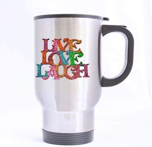 Personalized Love Laugh Live ,funny popular quote art 100% Stainless Steel 14-Ounce Travel Mug (sliver)