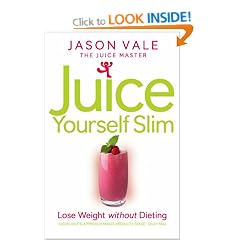 The Juice Master Juice Yourself Slim: The Healthy Way To Lose Weight Without Dieting