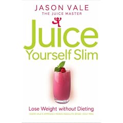 The Juice Master Juice Yourself Slim: The Healthy Way to Lose Weight without Dieting: The Healthy Way to Lose Weight Without Dieting