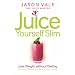 The Juice Master Juice Yourself Slim: The Healthy Way to Lose Weight without Dieting