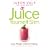 The Juice Master Juice Yourself Slim: The Healthy Way to Lose Weight without Dieting