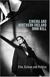 Cinema And Northern Ireland: Film, Culture And Politics