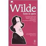 Tutte le opere: Il ritratto di Dorian Gray-Racconti e fiabe-Teatro-Poesie e poesie in prosa-De profundis e due lettere al �Daily Chronicle�-Saggi. Ediz. integralidi Oscar Wilde
