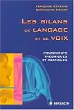 Les bilans de langage et de voix : Fondements th�oriques et pratiques