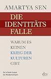 Die Identitätsfalle: Warum es keinen Krieg der Kulturen gibt
