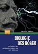 Biologie des B�sen: Tyrannen der Weltgeschichte und des Alltags