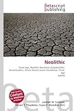 Neolithic: Stone Age, Neolithic Revolution,Epipaleolithic, Domestication, J?mon Period, Homo Floresiensis, Three- Age System