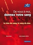 De vous � moi, donnez votre sang. Le don du sang, le sang du don.