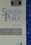 Serving the public : customer management in local government