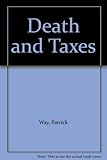 Death and taxes by Patrick Way and Patrick C. Soares