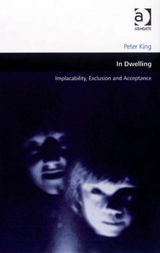 In Dwelling: Implacability, Exclusion and Acceptance (Design and the Built Environment)