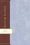 Ruth & Esther: Women of Faith, Bravery, and Hope (MacArthur Bible Studies)