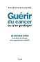 Gu�rir du cancer ou s'en prot�ger