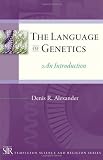 The Language of Genetics: An Introduction (Templeton Science and Religion Series)