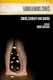 Earogenous zones : sound, sexuality and cinema