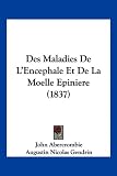 Des Maladies De L`Encephale Et De La Moelle Epiniere (1837) (French Edition)