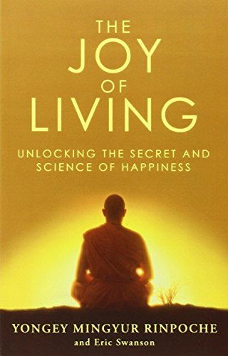 The Joy of Living: Unlocking the Secret and Science of Happiness The Joy of Living: Unlocking the Secret and Science of Happiness