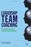 Leadership Team Coaching: Developing Collective Transformational Leadership
