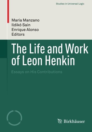 The Life and Work of Leon Henkin: Essays on His Contributions (Studies in Universal Logic)