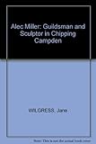 Alec Miller : guildsman and sculptor in Chipping Campden