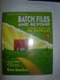 Batch Files and Beyond: Your Path to PC Power/Book and Disk