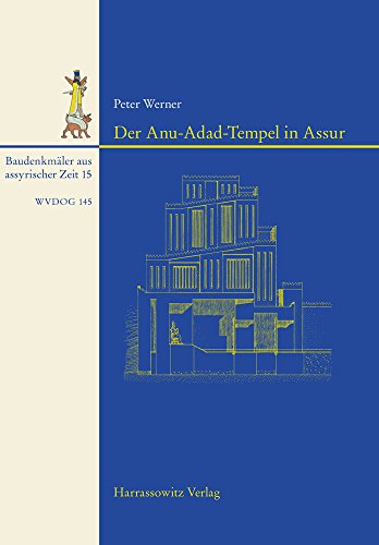 Der Anu-Adad Tempel in Assur (Wissenschaftliche Veroffentlichungen Der Deutschen Orient-Ge) (German Edition)