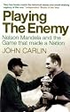 Playing the Enemy: Nelson Mandela and the Game That Made a Nation