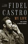 Fidel Castro, Ignacio Ramonet - Fidel Castro: My Life: A Spoken Autobiography
