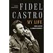 Fidel Castro: My Life: A Spoken Autobiography