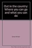 Out in the country : where you can go and what you can do