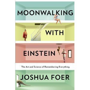 Moonwalking with Einstein: The Art and Science of Remembering