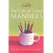 Emily Post's The Gift of Good Manners: A Parent's Guide to Raising Respectful, Kind, Considerate Children