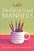 Emily Post's The Gift of Good Manners: A Parent's Guide to Raising Respectful, Kind, Considerate Children