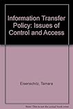 Information transfer policy : issues of control and access