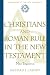 Christians and Roman Rule in the New Testament: New Perspectives (Companions to the New Testament)