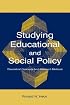 Studying Educational and Social Policy: Theoretical Concepts and Research Methods (Sociocultural, Political, and Historical Studies in Educatio)