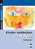 Kinder entdecken Paul Klee - Die kunterbunte Fundgrube f&uuml;r den Kunstunterricht: Kinder entdecken Paul Klee - Foliensatz - Ursula Gareis