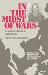 In the Midst of Wars: An American's Mission to Southeast Asia