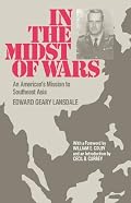 In the Midst of Wars: An American's Mission to Southeast Asia