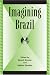 Books : Imagining Brazil (Global Encounters: Studies in Comparative Political Theory)