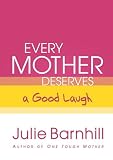 Every Mother Deserves a Good Laugh (Even Tough Mothers Deal With)